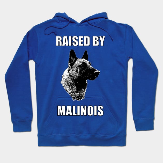 Raised by Malinois Hoodie by childofthecorn